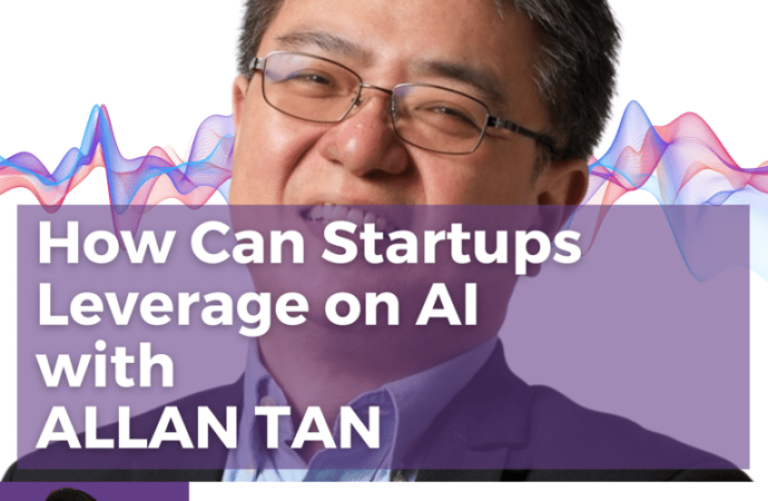 Harnessing the Power of AI for Startups: Insights from Allan Tan