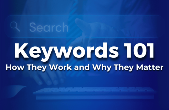 Keywords 101: How They Work and Why They Matter for Your Business